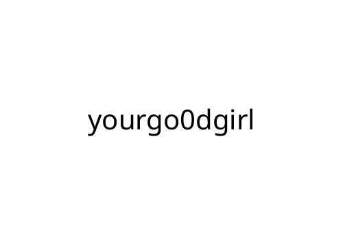 yourgo0dgirl