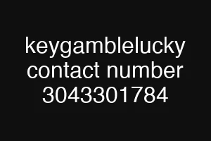 keygamblelucky contact number 3043301784