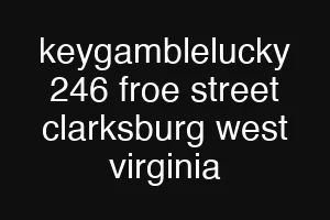 keygamblelucky 246 froe street clarksburg west virginia
